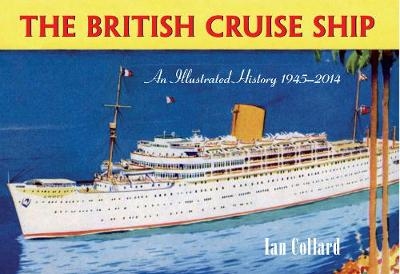 The British Cruise Ship an Illustrated History 1945-2014 - Ian Collard