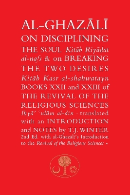 Al-Ghazali on Disciplining the Soul & on Breaking the Two Desires - Abu Hamid Al-Ghazali