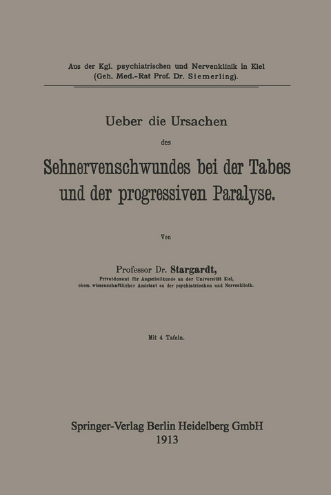 Ueber die Ursachen des Sehnervenschwundes bei der Tabes und der progressiven Paralyse - Karl Stargardt