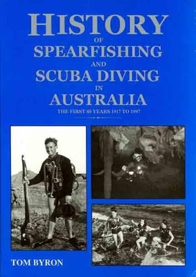 The History of Spearfishing and Scuba Diving in Australia - Tom Byron
