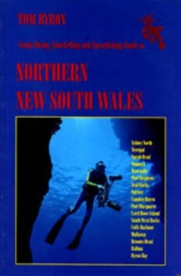 Scuba Diver's Guide to Northern New South Wales - Tom Byron