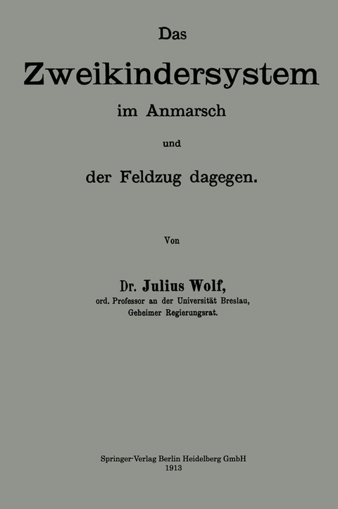 Das Zweikindersystem im Anmarsch und der Feldzug dagegen - Julius Wolf