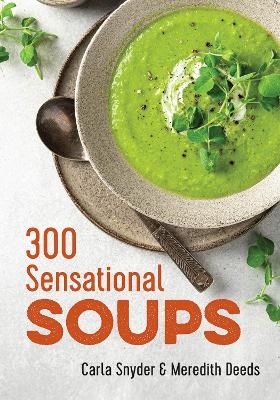 300 Sensational Soups - Meredith Deeds, Carla Snyder
