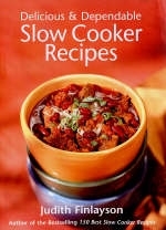 Delicious and Dependable Slow Cooker Recipes - Judith Finlayson