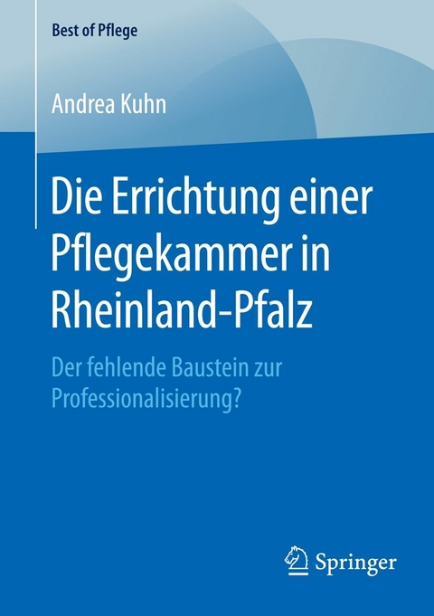 Die Errichtung einer Pflegekammer in Rheinland-Pfalz -  Andrea Kuhn
