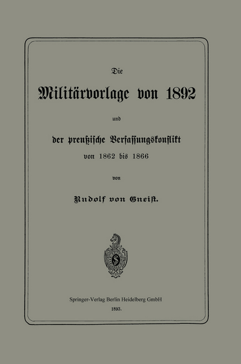 Die Militärvorlage von 1892 und der preußische Verfassungskonflikt von 1862 bis 1866 - Rudolph von Gneist