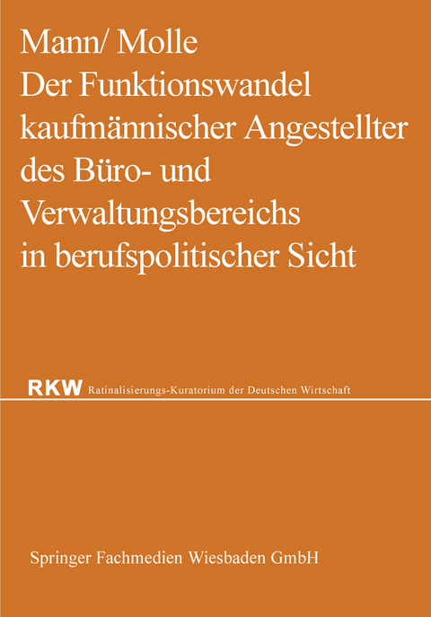 Der Funktionswandel kaufmännischer Angestellter des Büro- und Verwaltungsbereichs in berufspolitischer Sicht - Werner Mann, Fritz Molle