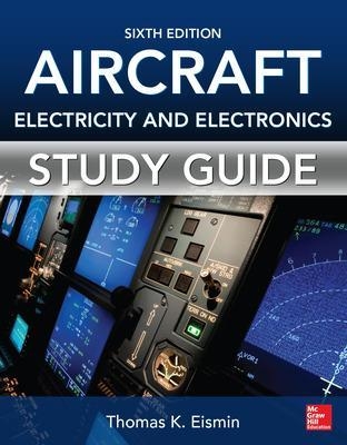 Study Guide for Aircraft Electricity and Electronics, Sixth Edition - Thomas Eismin