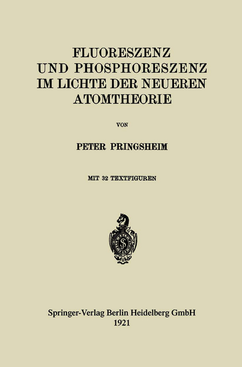 Fluoreszenz und Phosphoreszenz im Lichte der Neueren Atomtheorie - Peter Pringsheim