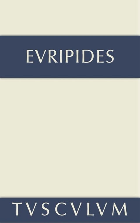 Euripides: Sämtliche Tragödien und Fragmente / Fragmente. Der Kyklop. Rhesos -  Euripides