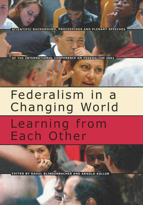 Federalism in a Changing World - Raoul Blindenbacher, Arnold Koller