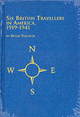 Six British Travellers in America, 1919-1941 - Hugh Tulloch