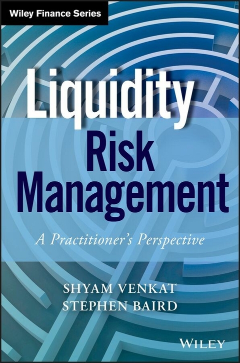 Liquidity Risk Management - Shyam Venkat, Stephen Baird