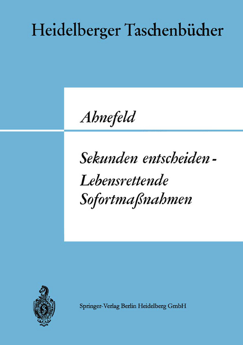 Sekunden entscheiden — Lebensrettende Sofortmaßnahmen - Friedrich W. Ahnefeld