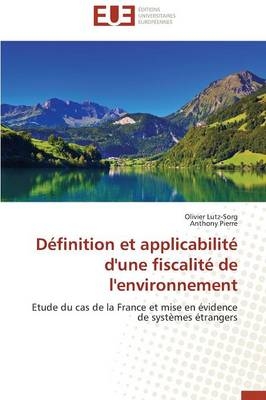 Définition et applicabilité d'une fiscalité de l'environnement - Olivier Lutz-Sorg, Anthony Pierre