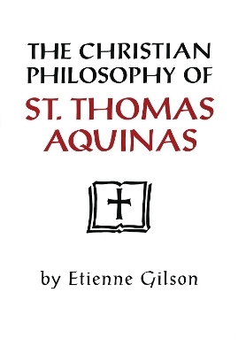 The Christian Philosophy of St. Thomas Aquinas - Etienne Gilson