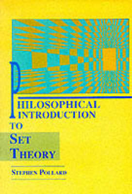 Philosophical Introduction to Set Theory - Stephen Pollard