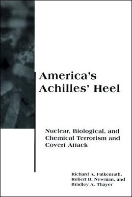 America's Achilles' Heel - Richard A Falkenrath, Robert D Newman, Bradley A. Thayer