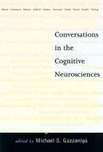 Conversations in the Cognitive Neurosciences - 