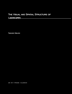 Visual and Spatial Structure of Landscapes - Tadahiko Higuchi