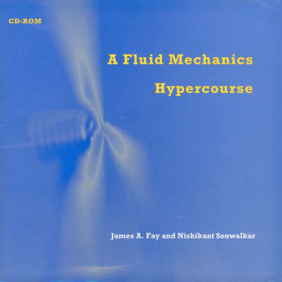 A Fluid Mechanics Hypercourse - James A. Fay, Nishikant Sonwalkar