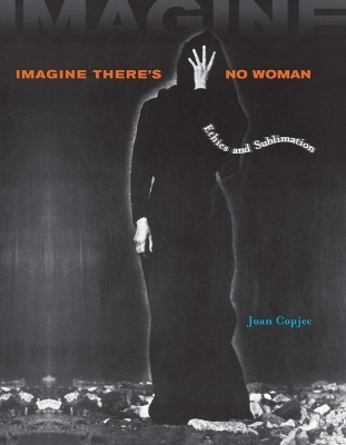 Imagine There's No Woman - Joan Copjec