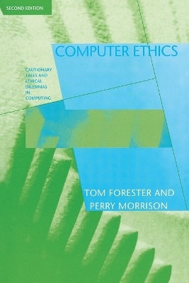 Computer Ethics - Tom Forester, Perry Morrison