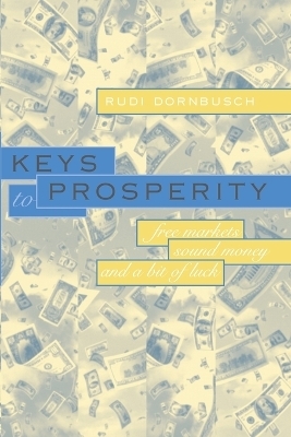 Keys to Prosperity - Rudiger Dornbusch