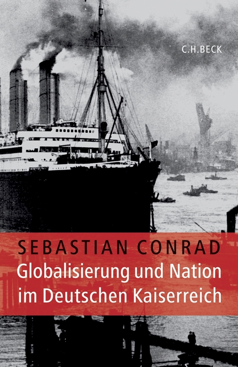 Globalisierung und Nation im Deutschen Kaiserreich - Sebastian Conrad