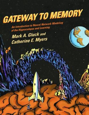 Gateway to Memory - Mark A. Gluck, Catherine E. Myers