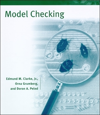 Model Checking - Edmund M. Clarke Jr., Orna Grumberg, Doron Peleg