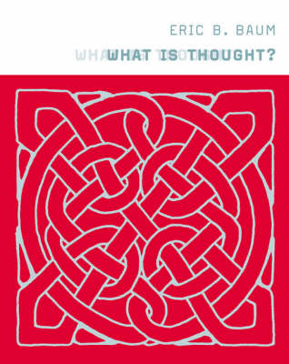 What is Thought? - Eric B. Baum