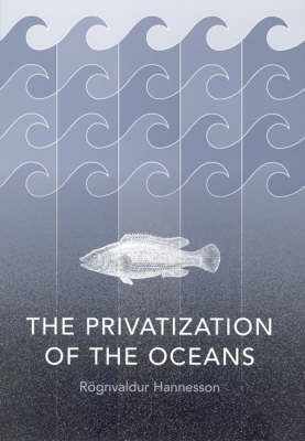 The Privatization of the Oceans - Rőgnvaldur Hannesson