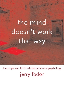 The Mind Doesn't Work That Way - Jerry A. Fodor