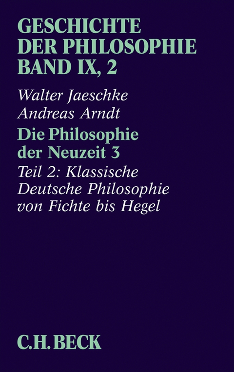 Geschichte der Philosophie Bd. 9/2: Die Philosophie der Neuzeit 3 - Walter Jaeschke, Andreas Arndt