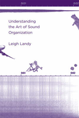 Understanding the Art of Sound Organization - Leigh Landy