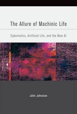 The Allure of Machinic Life - John Johnston