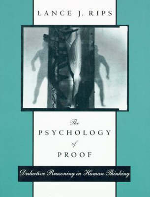 The Psychology of Proof - Lance J Rips