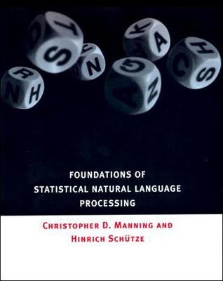 Foundations of Statistical Natural Language Processing - Christopher Manning, Hinrich Schuetze