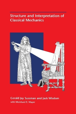 Structure and Interpretation of Classical Mechanics - Gerald Jay Sussman, Jack Wisdom