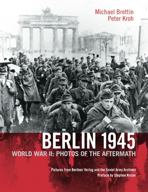 Berlin 1945. World War II - Michael Brettin, Peter Kroh