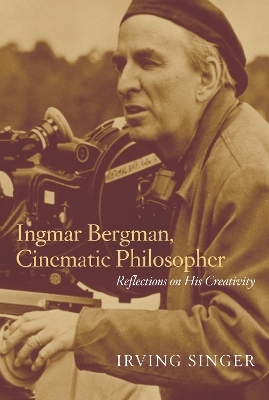 Ingmar Bergman, Cinematic Philosopher - Irving Singer