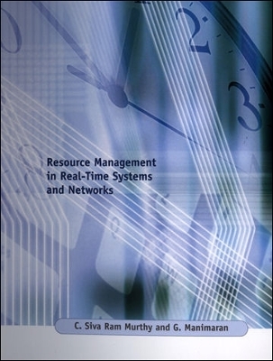 Resource Management in Real-Time Systems and Networks - Chebiyyam Siva Ram Murthy, Govindarasu Manimaran