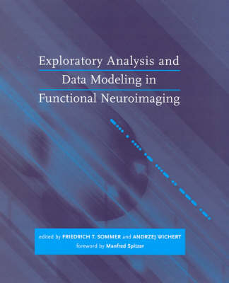 Exploratory Analysis and Data Modeling in Functional Neuroimaging - Friedrich T Sommer, Andrzej Wichert