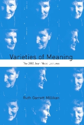 Varieties of Meaning - Ruth Garrett Millikan
