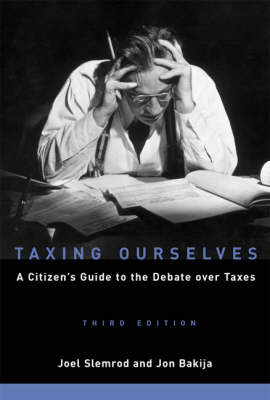 Taxing Ourselves - Joel Slemrod, Jon M Bakija