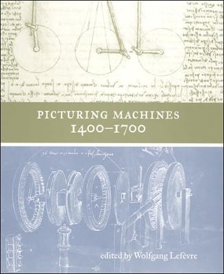 Picturing Machines 1400–1700 - 