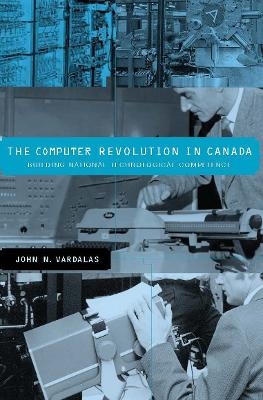 The Computer Revolution in Canada - John N. Vardalas