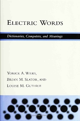 Electric Words - Yorick A. Wilks, Brian M Slator, Louise Guthrie