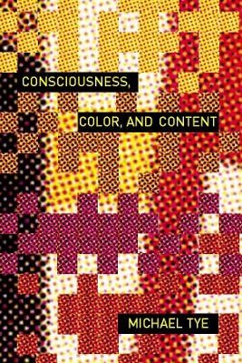 Consciousness, Color, and Content - Michael Tye